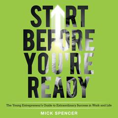 Start Before You're Ready by Mick Spencer audiobook