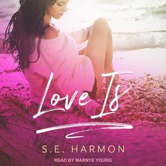 Love Is by S.E. Harmon audiobook