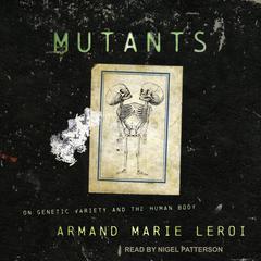 Mutants by Armand Marie Leroi audiobook