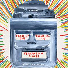 Tears of the Trufflepig by Fernando A. Flores audiobook