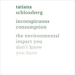 Inconspicuous Consumption by Tatiana Schlossberg audiobook