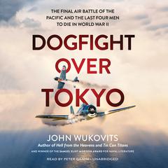 Dogfight over Tokyo by John Wukovits audiobook