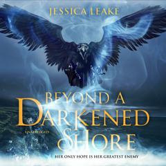 Beyond a Darkened Shore by Jessica Leake audiobook
