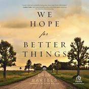 We Hope for Better Things by  Erin Bartels audiobook