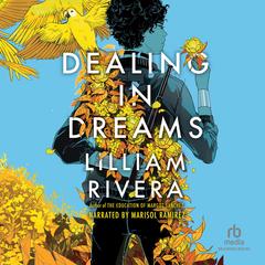 Dealing in Dreams by Lilliam Rivera audiobook