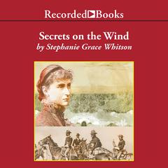 Secrets on the Wind by Stephanie Grace Whitson audiobook