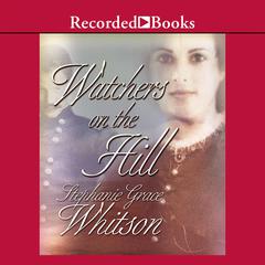 Watchers on the Hill by Stephanie Grace Whitson audiobook