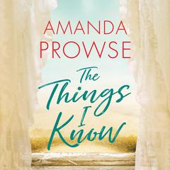 The Things I Know by Amanda Prowse audiobook