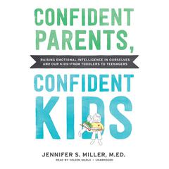 Confident Parents, Confident Kids by Jennifer S. Miller audiobook