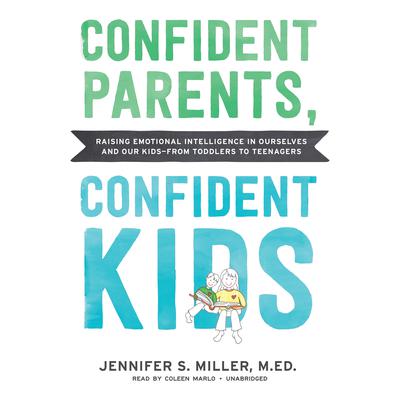 Confident Parents, Confident Kids by Jennifer S. Miller audiobook