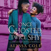 Once Ghosted, Twice Shy by  Alyssa Cole audiobook