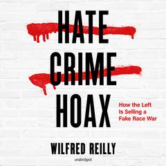 Hate Crime Hoax by Wilfred Reilly audiobook