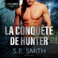 La Conquête de Hunter by S.E. Smith audiobook