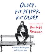 Older, but Better, but Older by  Caroline de Maigret audiobook