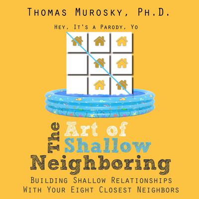 The Art of Shallow Neighboring by Thomas Murosky audiobook