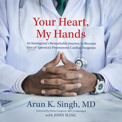 Your Heart, My Hands by Arun K. Singh audiobook