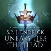 Uneasy Lies the Head by  S. P. Hendrick audiobook