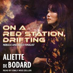 On a Red Station, Drifting by Aliette de Bodard audiobook