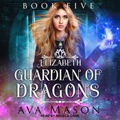 Elizabeth, Guardian of Dragons by  Ava Mason audiobook