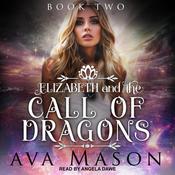 Elizabeth and the Call of Dragons by  Ava Mason audiobook