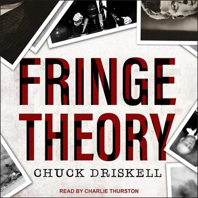 Fringe Theory by Chuck Driskell audiobook