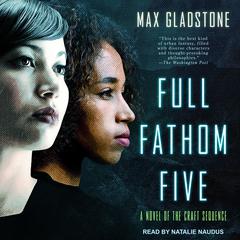 Full Fathom Five by Max Gladstone audiobook