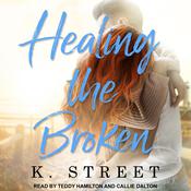 Healing the Broken by  K. Street audiobook