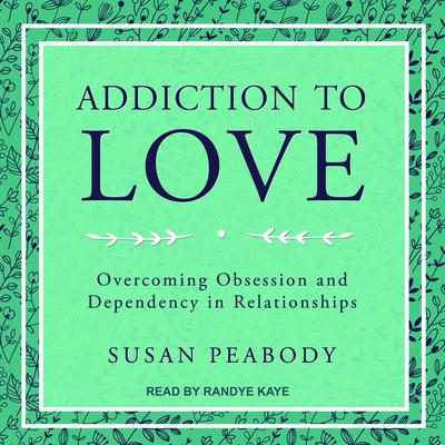 Addiction to Love by Susan Peabody audiobook