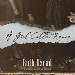 A Girl Called Renee by Ruth Uzrad audiobook