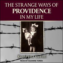 The Strange Ways of Providence In My Life by Krystyna Carmi audiobook