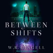 Between Shifts by  W. R. Gingell audiobook