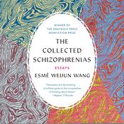 The Collected Schizophrenias by  Esmé Weijun Wang audiobook