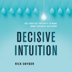Decisive Intuition by Rick Snyder audiobook