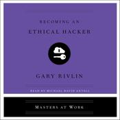 Becoming an Ethical Hacker by  Gary Rivlin audiobook