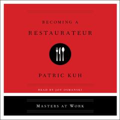 Becoming A Restaurateur by Patrick Kuh audiobook