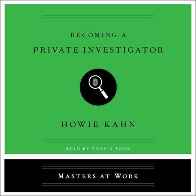 Becoming a Private Investigator by Howie Kahn audiobook