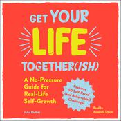 Get Your Life Together(ish) by  Julia Dellitt audiobook