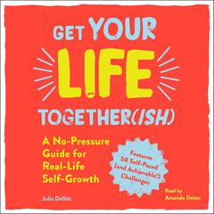 Get Your Life Together(ish) by Julia Dellitt audiobook