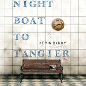Night Boat to Tangier by  Kevin Barry audiobook