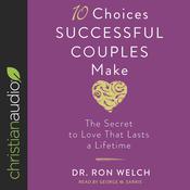 10 Choices Successful Couples Make by  Ron Welch audiobook