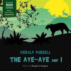 The Aye-Aye and I by Gerald Durrell audiobook