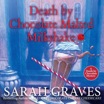 Death by Chocolate Malted Milkshake by Sarah Graves audiobook