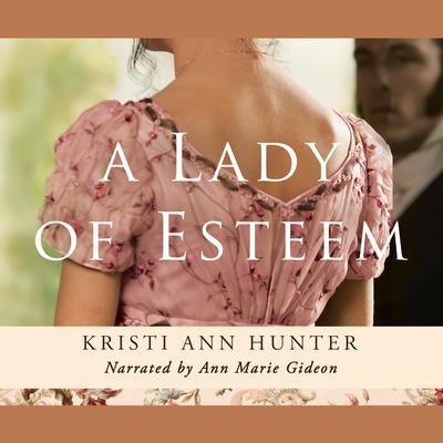 A Lady of Esteem by Kristi Ann Hunter audiobook