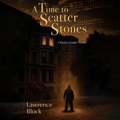 A Time to Scatter Stones by Lawrence Block audiobook