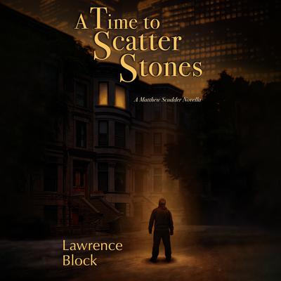 A Time to Scatter Stones by Lawrence Block audiobook