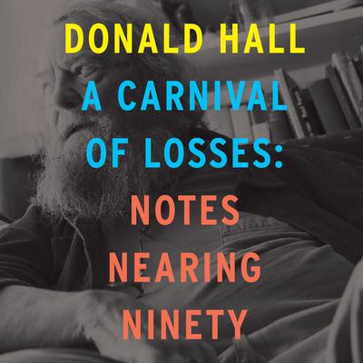 A Carnival of Losses by Donald Hall audiobook