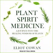 Plant Spirit Medicine by  Eliot Cowan audiobook