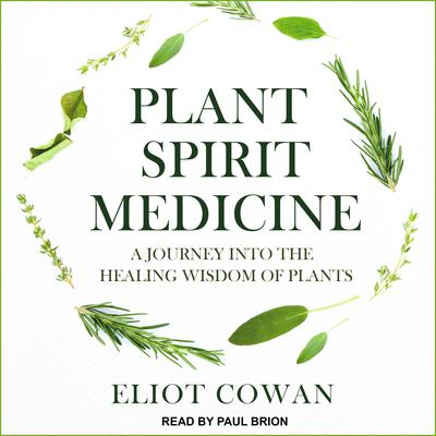 Plant Spirit Medicine by Eliot Cowan audiobook