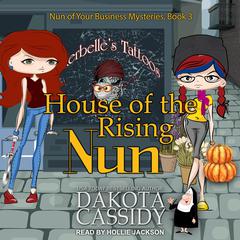 House of the Rising Nun by Dakota Cassidy audiobook