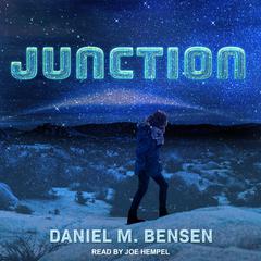 Junction by Daniel M. Bensen audiobook